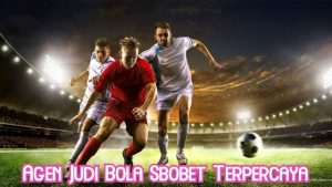 Agen Judi Bola Sbobet Terpercaya