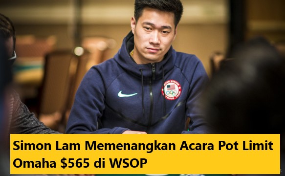 Simon Lam Memenangkan Acara Pot Limit Omaha $565 di WSOP