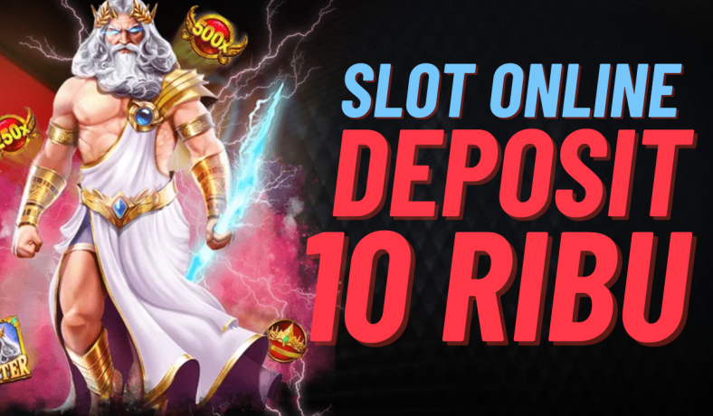 Tips Bermain Slot dengan Deposit 10 Ribu Rahasia Menang Mudah